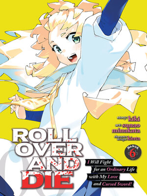 cover image of Roll over and Die: I Will Fight for an Ordinary Life with My Love and Cursed Sword!, Volume 6